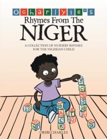 Ocharlyie's Rhymes  from the Niger : A Collection of Nursery Rhymes for the Nigerian Child