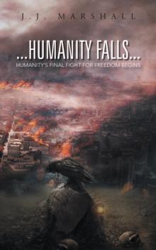 Humanity Falls : Humanity'S Final Fight for Freedom Begins