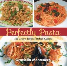 Perfectly Pasta : The Crown Jewel of Italian Cuisine