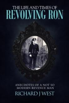 The Life and Times of Revolving Ron : Anecdotes of a Not so Modern Revenue Man