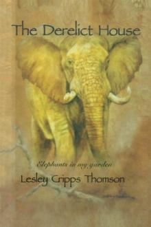 The Derelict House : Elephants in My Garden