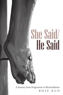 She Said/He Said : A Journey from Forgiveness to Reconciliation