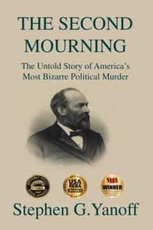 The Second Mourning : The Untold Story of America's Most Bizarre Political Murder