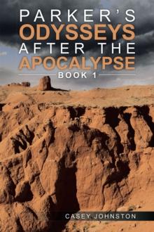 Parker'S Odysseys After the Apocalypse : Book 1