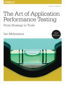 The Art of Application Performance Testing : From Strategy to Tools