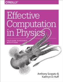 Effective Computation in Physics : Field Guide to Research with Python