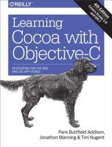 Learning Cocoa with Objective-C : Developing for the Mac and iOS App Stores