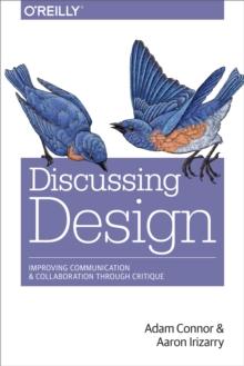 Discussing Design : Improving Communication and Collaboration through Critique