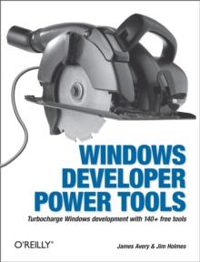 Windows Developer Power Tools : Turbocharge Windows development with more than 170 free and open source tools