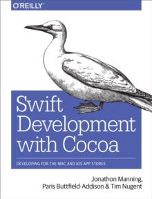 Swift Development with Cocoa : Developing for the Mac and iOS App Stores