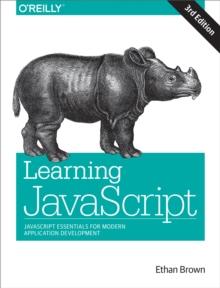 Learning JavaScript : JavaScript Essentials for Modern Application Development