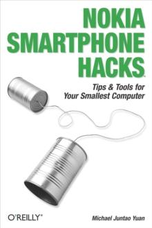 Nokia Smartphone Hacks : Tips & Tools for Your Smallest Computer