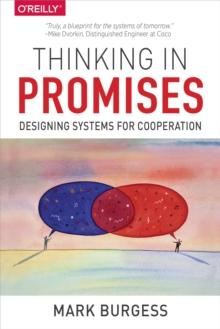 Thinking in Promises : Designing Systems for Cooperation