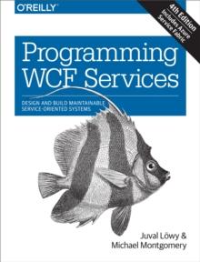 Programming WCF Services : Design and Build Maintainable Service-Oriented Systems