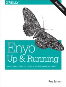 Enyo: Up and Running : Build Native-Quality Cross-Platform JavaScript Apps