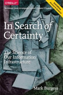 In Search of Certainty : The Science of Our Information Infrastructure