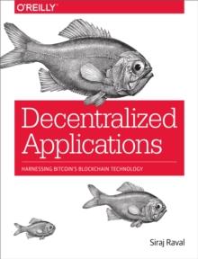 Decentralized Applications : Harnessing Bitcoin's Blockchain Technology