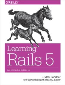 Learning Rails 5 : Rails from the Outside In