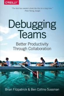 Debugging Teams : Better Productivity through Collaboration