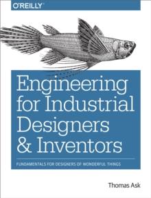 Engineering for Industrial Designers and Inventors : Fundamentals for Designers of Wonderful Things