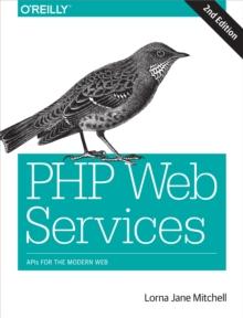 PHP Web Services : APIs for the Modern Web