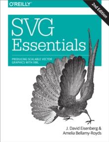 SVG Essentials : Producing Scalable Vector Graphics with XML