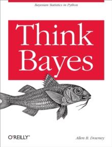 Think Bayes : Bayesian Statistics in Python