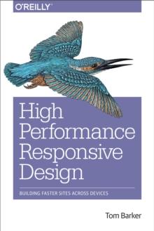 High Performance Responsive Design : Building Faster Sites Across Devices