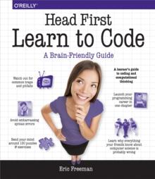 Head First Learn to Code : A Learner's Guide to Coding and Computational Thinking