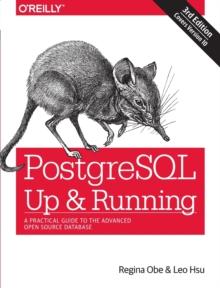 PostegreSQL: Up and Running, 3e : A Practical Guide to the Advanced Open Source Database