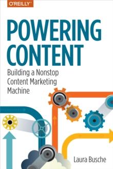 Powering Content : Building a Nonstop Content Marketing Machine