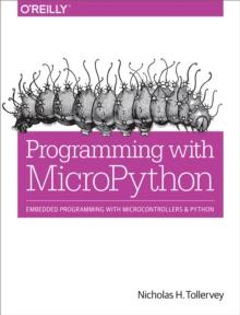 Programming with MicroPython : Embedded Programming with Microcontrollers and Python