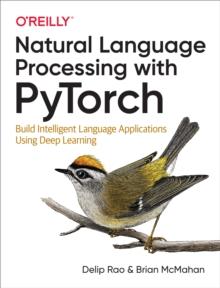 Natural Language Processing with PyTorch : Build Intelligent Language Applications Using Deep Learning