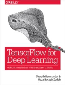 TensorFlow for Deep Learning : From Linear Regression to Reinforcement Learning