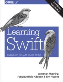 Learning Swift : Building Apps for macOS, iOS, and Beyond