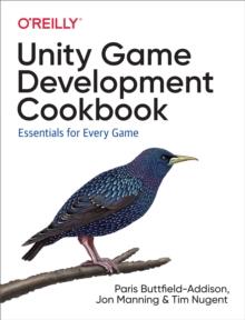 Unity Game Development Cookbook : Essentials for Every Game