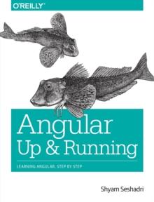 Angular: Up and Running : Learning Angular, Step by Step