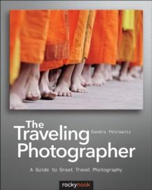 The Traveling Photographer : A Guide to Great Travel Photography