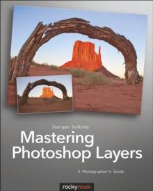 Mastering Photoshop Layers : A Photographer's Guide