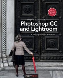 Photoshop CC and Lightroom : A Photographer's Handbook