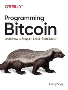 Programming Bitcoin : Learn How to Program Bitcoin from Scratch