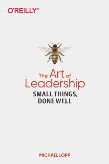 Art of Leadership, The : Small Things, Done Well