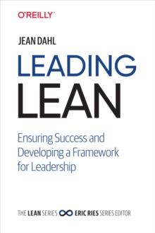 Leading Lean : Ensuring Success and Developing a Framework for Leadership