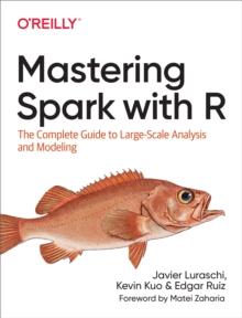 Mastering Spark with R : The Complete Guide to Large-Scale Analysis and Modeling