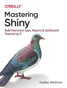 Mastering Shiny : Build Interactive Apps, Reports, and Dashboards Powered by R