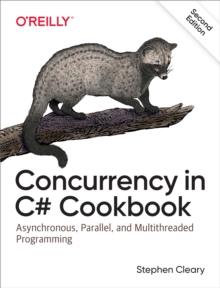 Concurrency in C# Cookbook : Asynchronous, Parallel, and Multithreaded Programming