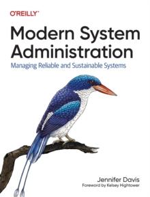 Modern System Administration : Managing Reliable and Sustainable Systems