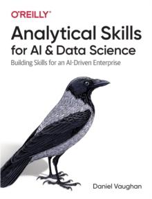 Analytical Skills for AI and Data Science : Building Skills for an AI-driven Enterprise