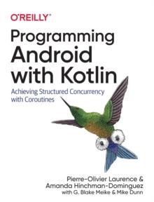 Programming Android with Kotlin : Achieving Structured Concurrency with Coroutines