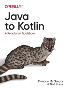 Java to Kotlin : A Refactoring Guidebook